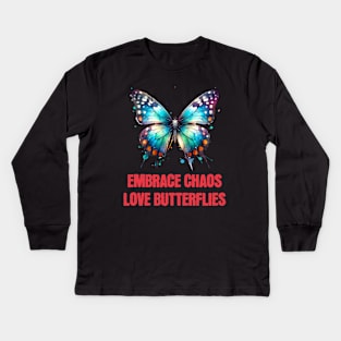 Embrace Chaos Love butterflies Kids Long Sleeve T-Shirt